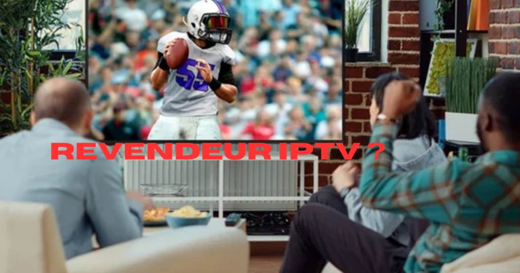 revendeur IPTV ?