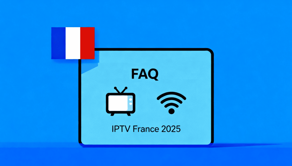IPTV en France FAQ IPTV France 2026 : Tout Savoir sur l’IPTV, la Légalité, les Offres et les Problèmes Courants IPTV en France